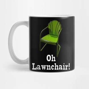 Oh Lawnchair! Mug